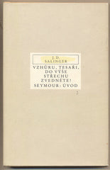 SALINGER; J.D.: VZHŮRU; TESAŘI; DO VÝŠE STŘECHU ZVEDNĚTE! - 1987. Seymour: Úvod.