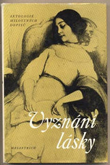 VYZNÁNÍ LÁSKY.  - 1981. Antologie milostných dopisů. Vybrala JAROSLAVA JISKROVÁ.