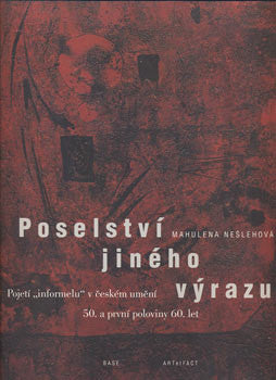 1997. Pojetí 'informelu' v českém umění 50. a první poloviny 60. let. 