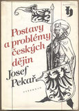 PEKAŘ; JOSEF: POSTAVY A PROBLÉMY ČESKÝCH DĚJIN. - 1990. /historie/