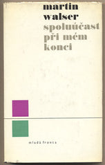 WALSER; MARTIN: SPOLUÚČAST PŘI MÉM KONCI. - 1967.  /60/