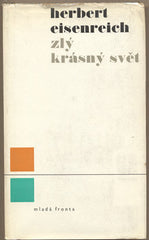 EISENREICH; HERBERT: ZLÝ KRÁSNÝ SVĚT. - 1967. Obálka VÁCLAV SIVKO.