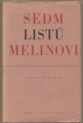 ŠAFAŘÍK; JOSEF: SEDM LISTŮ MELINOVI. - 1948. Družstevní práce. Obálka FRANTIŠEK MUZIKA.