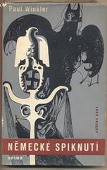 WINKLER; PAUL: NĚMECKÉ SPIKNUTÍ. - 1948. Obálka KAREL TEISSIG. /válka/historie/