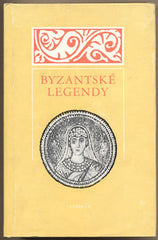 BYZANTSKÉ LEGENDY. - 1980. Výběr textů.