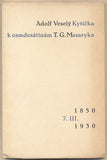 VESELÝ; ADOLF: KYTIČKA K OSMDESÁTINÁM T. G. MASARYKA. 1850 - 7.III. 1930 - 1930. Podpis autora. Edice Amfora. Kresba LAD. VLODEK.