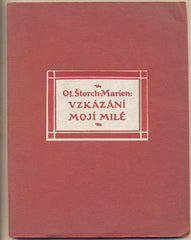 ŠTORCH - MARIEN; OTAKAR: VZKÁZÁNÍ MOJÍ MILÉ. - 1919. Typografie JOSEF MAREK.