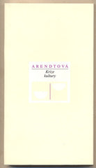 ARENDTOVÁ; HANNAH: KRIZE KULTURY. - 1994. Edice Váhy. /filozofie/