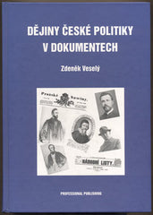 VESELÝ; ZDENĚK: DĚJINY ČESKÉ POLITIKY V DOKUMENTECH.  - 2005. /politika/