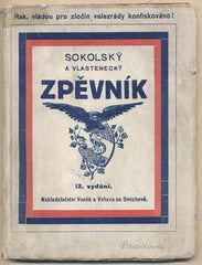 SOKOLSKÝ A VLASTENECKÝ ZPĚVNÍK. - (1916). Sbírka písní.