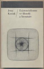 KOSSAK; JERZY: EXISTENCIALISMUS VE FILOZOFII A LITERATUŘE.  - 1978. Filozofie a současnost. /filosofie/