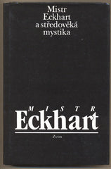 MISTR ECKHART A STŘEDOVĚKÁ MYSTIKA. - 1993. Uspořádal Jan Sokol.