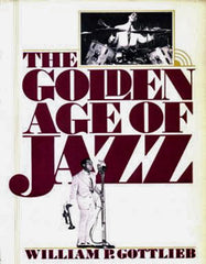 GOTTLIEB; WILIAM P. THE GOLDEN AGE OF JAZZ. - 1979. New York; Simon and Schuster.
