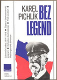PICHLÍK; KAREL: BEZ LEGEND. - 1991. Stopy fakta svědectví. Zahraniční odboj. /historie/