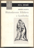 KALISTA; ZDENĚK: BLAHOSLAVENÁ ZDISLAVA Z LEMBERKA.  - 1969. Listy z dějin české gotiky. Edice Sůl země.