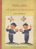 ZIMERMAN; JOSEF: HALÓ; DĚTI: OD JEDNÉ AŽ DO DESETI. - 1948. Ilustrace ANTONÍN POSPÍŠIL.
