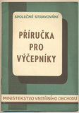 PŘÍRUČKA PRO VÝČEPNÍKY ZÁVODŮ SPOLEČNÉHO STRAVOVÁNÍ. - 1954.