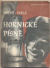 SUCHÝ - FIALA: HORNICKÉ PÍSNĚ. - 1950. Zpěvem k srdci. /hudba/60/