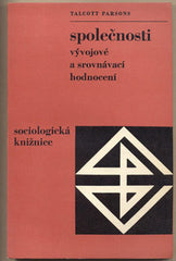 PARSONS; TALCOTT: SPOLEČNOSTI VÝVOJOVÉ A SROVNÁVACÍ HODNOCENÍ. - 1971. Sociologická knižnice. /sociologie/