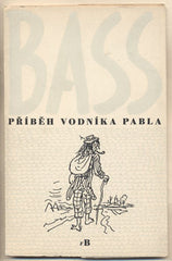 BASS; EDUARD: PŘÍBĚH VODNÍKA PABLA.  - 1947. Obrázky VLASTIMIL RADA.