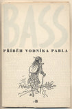 BASS; EDUARD: PŘÍBĚH VODNÍKA PABLA.  - 1947. Obrázky VLASTIMIL RADA.