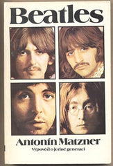 MATZNER; ANTONÍN: BEATLES. - 1987. Výpověd o jedné generaci.