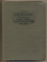 MASARYK; T.G.: ČESKÁ OTÁZKA. O NAŠÍ NYNĚJŠÍ KRISI. JAN HUS. - 1924. Knihy pro každého. /historie/