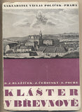 BLAŽÍČEK; O. J.; ČEŘOVSKÝ; J.; POCHE; E.: KLÁŠTER V BŘEVNOVĚ. - 1944. Umělecké památky. /pragensie/