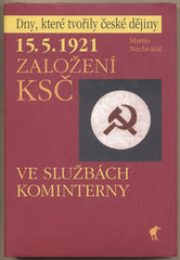 NECHVÁTAL; MARTIN: 15. 5. 1921 ZALOŽENÍ KSČ. - 2002. Ve službách kominterny.