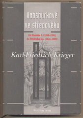 KRIEGER; KARL-FRIEDRICH: HABSBURKOVÉ VE STŘEDOVĚKU. - 2003. Edice dějiny Evropy.  /historie/