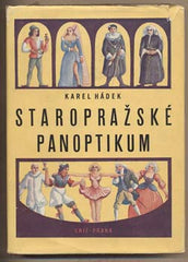 HÁDEK; KAREL: STAROPRAŽSKÉ PANOPTIKUM. - 1941. Obálka JOSEF SCHMITT.