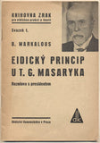MARKALOUS; B.: EIDICKÝ PRINCIP U T. G. MASARYKA. - 1934. Rozmluva s presidentem. Knihovna 'Zrak'. /historie/