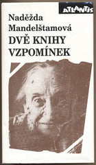 MANDELŠTAMOVÁ; NADĚŽDA: DVĚ KNIHY VZPOMÍNEK. - 1996.