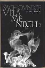 Šachy - ŠIROV; ALEXEJ: ŠACHOVNICE V PLAMENECH 2.  - 2005. Knihovnička Československého šachu sv. 6 /šachy/