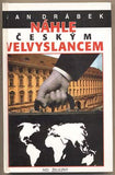 DRÁBEK; JAN: NÁHLE ČESKÝM VELVYSLANCEM. - 1997.