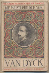 Van Dyck - DIE MEISTERBILDER VON VAN DYCK. - 1908. Weichers Kunstbücher Nr 2. /10/