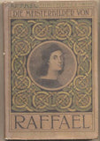Raffael - DIE MEISTERBILDER VON RAFFAEL. - 1907. Weichers Kunstbücher Nr. 4. /10/