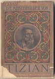 Tizian - DIE MEISTERBILDER VON TIZIAN. - 1907. Weichers Kunstbücher Nr. 8. /10/