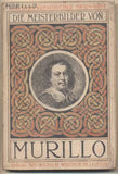 Murillo - DIE MEISTERBILDER VON MURILLO. - 1906. Weichers Kunstbücher Nr. 10. /10/