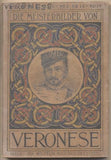 Veronese - DIE MEISTERBILDER VON VERONESE. - 1908. Weichers Kunstbücher Nr. 14. /10/