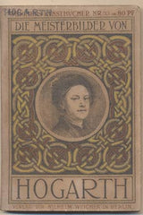 Hogarth - DIE MEISTERBILDER VON HOGARTH. - 1910. Weichers Kunstbücher Nr.33. /10/