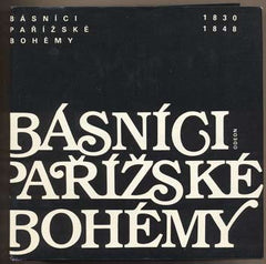 BÁSNÍCI PAŘÍŽSKÉ BOHÉMY 1830 - 1848. - 1984. /poesie/