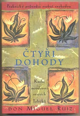 RUIZ; DON MIGUEL: ČTYŘI DOHODY. - 2001. Kniha moudrosti starých Toltéků.