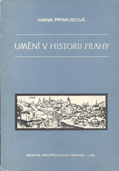 PRIMUSOVÁ; HANA: UMĚNÍ V HISTORII PRAHA. I. a II. díl. - Skripta pro průvodce Prahou.
