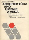 BEISETZER; LADISLAV: ARCHITEKTÚRA AKO UMENIE A VEDA. - 1980. /architektura/