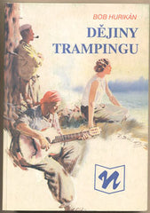 BOB HURIKÁN: DĚJINY TRAMPINGU. - 1990. Obálka ZDENĚK BURIAN.