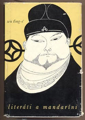 WU ŤING-C´: LITERÁTI A MANDARÍNI. - 1962. Obálka JAROSLAV SLOVÁK. Neoficiální kronika konfuciánů.