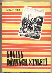 KOHLÍK; JAROSLAV: NOVINY DÁVNÝCH STALETÍ. - 1970.