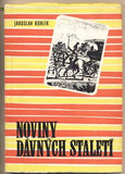KOHLÍK; JAROSLAV: NOVINY DÁVNÝCH STALETÍ. - 1970.