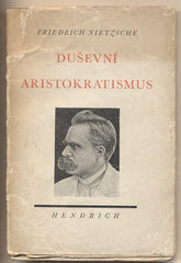 NIETZSCHE; FRIEDRICH: DUŠEVNÍ ARISTOKRATISMUS. - 1940.  Bibliotéka Henriada /filozofie/